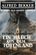 Cover-Bild zum Titel 'Patricia Vanhelsing - Ein Hauch aus dem Totenland' von 'Alfred Bekker, Sidney Gardner'