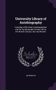 Cover-Bild zum Titel 'University Library of Autobiography: Including all the Great Autobiographies and the Autobiographical Data Left by the World's Famous men and Women' von 'Anonymous'