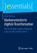 Markenorientierte digitale Transformation - Artur Mertens