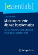 Cover-Bild zum Titel 'Markenorientierte digitale Transformation' von 'Artur Mertens'