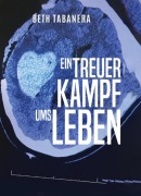 Cover-Bild zum Titel 'Ein Treuer Kampf Ums Leben' von 'Beth Tabanera'