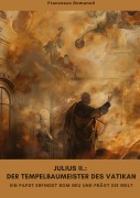 Cover-Bild zum Titel 'Julius II.: Der Tempelbaumeister des Vatikan' von 'Francesco Romanoli'