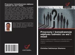 Cover-Bild zum Titel 'Przyczyny i konsekwencje odp¿ywu ludno¿ci ze wsi i miast' von 'Christian Sekimonyo Shamavu'