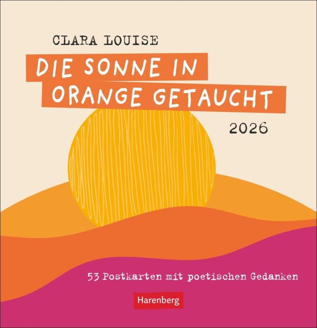 Clara Louise: Die Sonne in Orange getaucht Premium-Postkartenkalender 2026 - 53 Postkarten mit poetischen Gedanken - Clara Louise