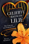 Cover-Bild zum Titel 'Die Chronik der Verborgenen - Geliebte magische Lilie' von 'Renate Blieberger'