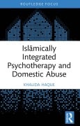 Cover-Bild zum Titel 'Islamically Integrated Psychotherapy and Domestic Abuse' von 'Khalida Haque'