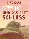 Cover-Bild zum Titel 'Bettine und das alte Schloss' von 'Lise Gast'
