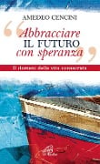 Cover-Bild zum Titel '«Abbracciare il futuro con speranza». Il domani della vita consacrata' von 'Amedeo Cencini'