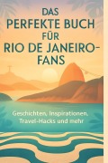 Cover-Bild zum Titel 'Das perfekte Buch für Rio de Janeiro-Fans' von 'Lena Friedrich'