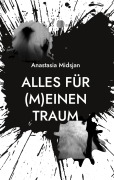 Cover-Bild zum Titel 'Alles für (m)einen Traum' von 'Anastasia Midsjan'