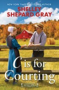 Cover-Bild zum Titel 'C Is for Courting' von 'Shelley Shepard Gray'