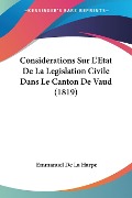Considerations Sur L'Etat De La Legislation Civile Dans Le Canton De Vaud (1819) - Emmanuel De La Harpe