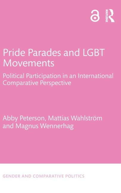 Pride Parades and LGBT Movements - Abby Peterson, Magnus Wennerhag, Mattias Wahlström