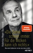 Cover-Bild zum Titel 'Die Sonne scheint immer. Für die Wolken kann ich nichts.' von 'Hubertus Meyer-Burckhardt'