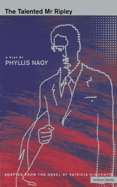 The Talented MR Ripley - Phyllis Nagy, Phyllis Nogy, Patricia Highsmith