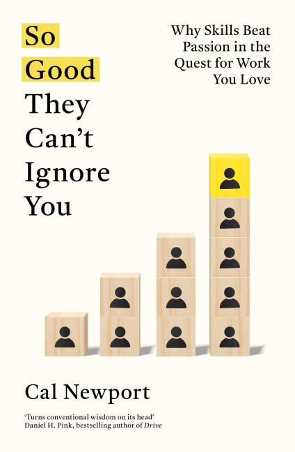 So Good They Can't Ignore You - Cal Newport