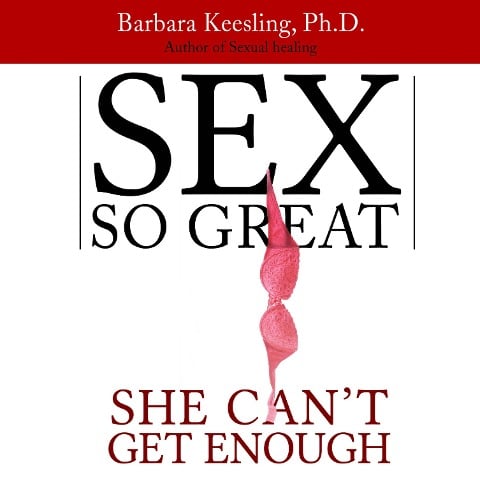 Sex So Great She Can't Get Enough - Keesling