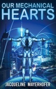 Cover-Bild zum Titel 'Our Mechanical Hearts' von 'Jacqueline Mayerhofer'