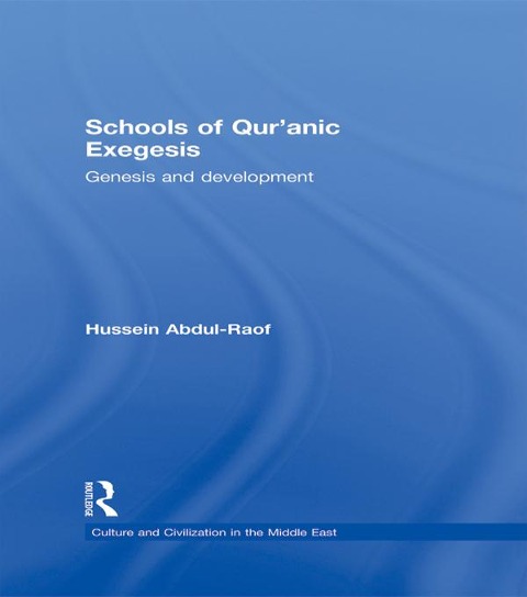 Schools of Qur'anic Exegesis - Hussein Abdul-Raof
