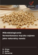 Cover-Bild zum Titel 'Mikrobiologicznie fermentowana m¿czka sojowa jako naturalny nawóz' von 'R. Priya, S. Anbu, P. Saranraj'