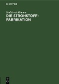 Cover-Bild zum Titel 'Die Strohstoff-Fabrikation' von 'Paul Ernst Altmann'