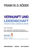 Cover-Bild zum Titel 'VERNUNFT UND LEIDENSCHAFT - STEUER & SEGEL UNSERES LEBENS - Erinnerungen - Szenen - Reflexionen, Eine Trilogie, BAND1, 7.Auflage, PB COLOR' von 'Frank W. D. Roeder'