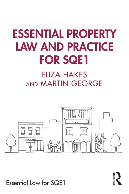Essential Property Law and Practice for SQE1 - Eliza Hakes, Martin George