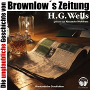 Cover-Bild zum Titel 'Die unglaubliche Geschichte von Brownlow's Zeitung' von 'H. G. Wells'