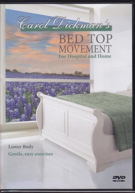 Bed Top Movement for Hospital and Home: Lower Body - Carol Dickman