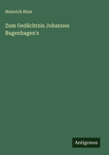 Zum Gedächtnis Johannes Bugenhagen's - Heinrich Rinn