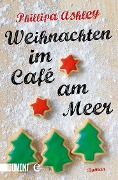 Cover-Bild zum Titel 'Weihnachten im Café am Meer' von 'Phillipa Ashley'