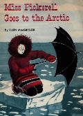 Cover-Bild zum Titel 'Miss Pickerell Goes to the Arctic' von 'MacGregor Ellen MacGregor'