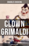 Clown Grimaldi: Biografischer Roman - Charles Dickens