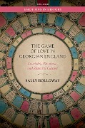 Cover-Bild zum Titel 'The Game of Love in Georgian England' von 'Sally Holloway'