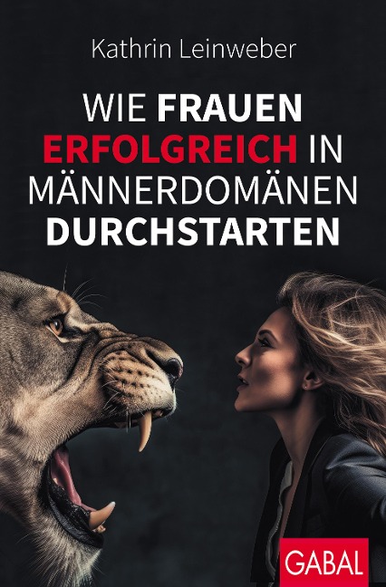 Wie Frauen erfolgreich in Männerdomänen durchstarten - Kathrin Leinweber