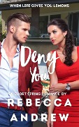 Cover-Bild zum Titel 'Deny You: A Short Spring Romance (Seasonal Short Stories, #5)' von 'Rebecca Andrew'