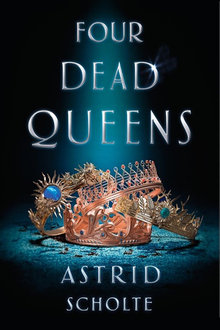 Four Dead Queens - Astrid Scholte