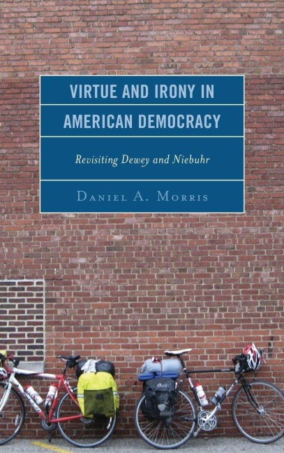 Virtue and Irony in American Democracy - Daniel A Morris