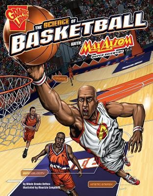 The Science of Basketball with Max Axiom, Super Scientist - 