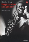 Cover-Bild zum Titel 'Improvviso singolare. Un secolo di jazz' von 'Claudio Sessa'
