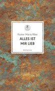 Cover-Bild zum Titel 'Alles ist mir lieb' von 'Rainer Maria Rilke'