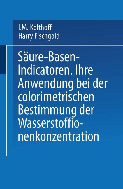 Säure - Basen - Indicatoren - Harry Fischgold, I. M. Kolthoff