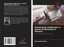 Konstrukcja kobieco¿ci w prasie drukowanej w Manaus - Marcondes Abreu