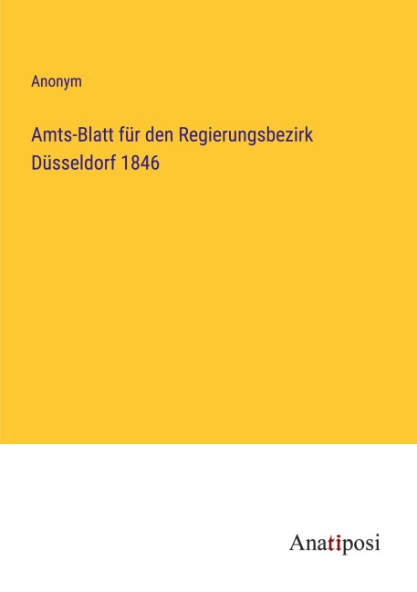 Amts-Blatt für den Regierungsbezirk Düsseldorf 1846 - Anonym