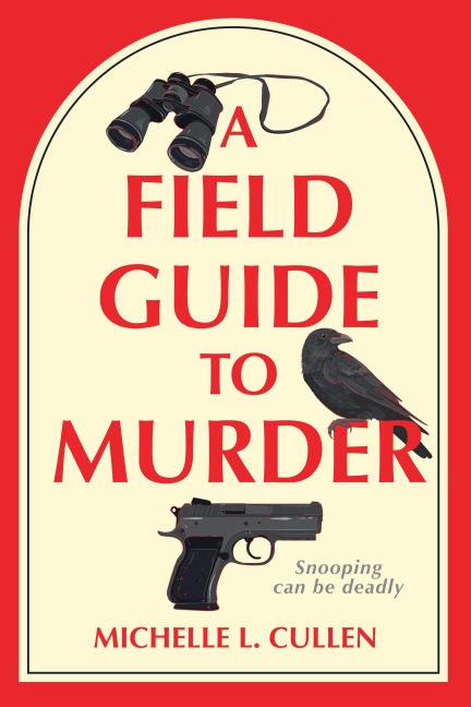 A Field Guide to Murder - Michelle L Cullen