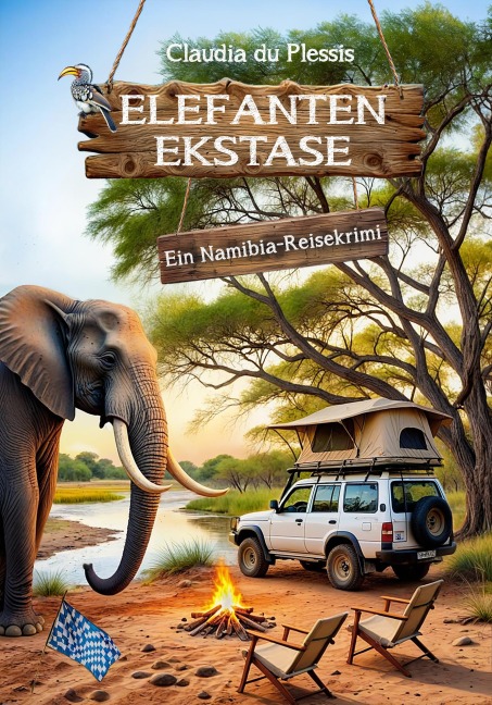 Elefanten Ekstase | Band 2 der humorvollen Namibia-Reisekrimi-Reihe - Claudia Du Plessis