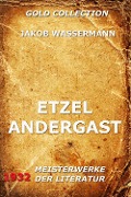 Etzel Andergast - Jakob Wassermann