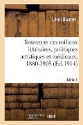 Cover-Bild zum Titel 'Souvenirs Des Milieux Littéraires, Politiques Artistiques Et Médicaux, 1880-1905' von 'Léon Daudet'