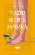 Cover-Bild zum Titel 'Macht nichts, Barbara!' von 'Maria Gleit'