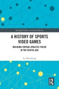 Cover-Bild zum Titel 'A History of Sports Video Games' von 'Lu Zhouxiang'